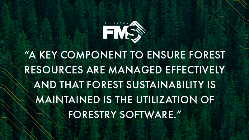 A key component to ensure forest resources are managed effectively and that forest sustainability is maintained is the utilization of forestry software