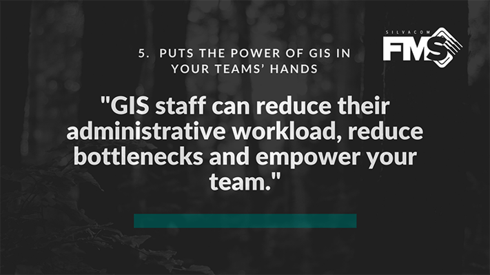 Our forestry software, Silvacom FMS (forest management system), helps your GIS team by reducing their administrative workload and empowering your teammates to generate georeferenced maps
