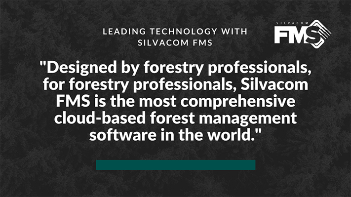 Designed by forestry professionals, for forestry professionals, Silvacom FMS is the most comprehensive cloud-based forest management software in the world.  